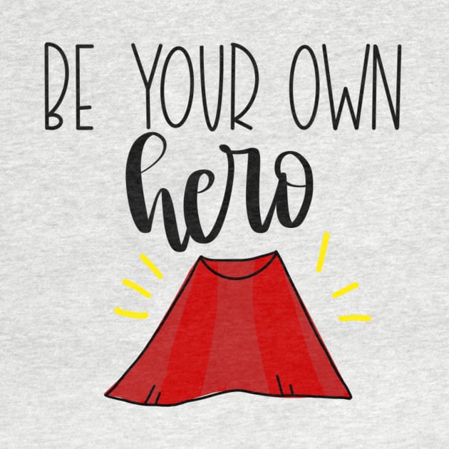 Be Your Own Hero! by Slletterings